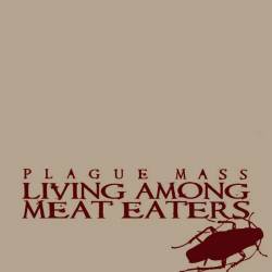 The Plague Mass : Living Among Meat Eaters
